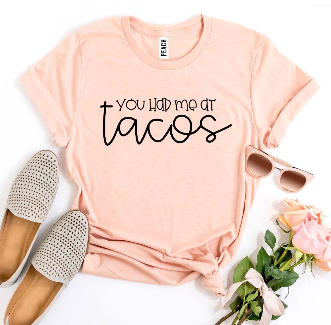 You Had Me At Tacos T-shirt